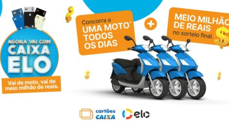 Promoção dos Cartões CAIXA Elo dá uma moto por dia e um prêmio final de R$ 500 mil